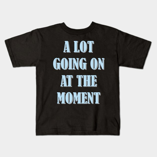 A lot going on at the moment Kids T-Shirt by SamridhiVerma18